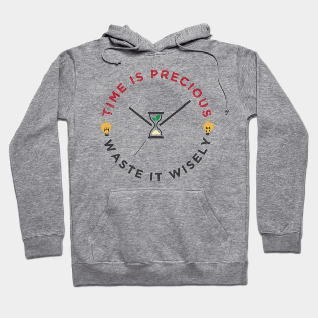 Time is precious, waste it wisely funny quote slogan Hoodie by alltheprints